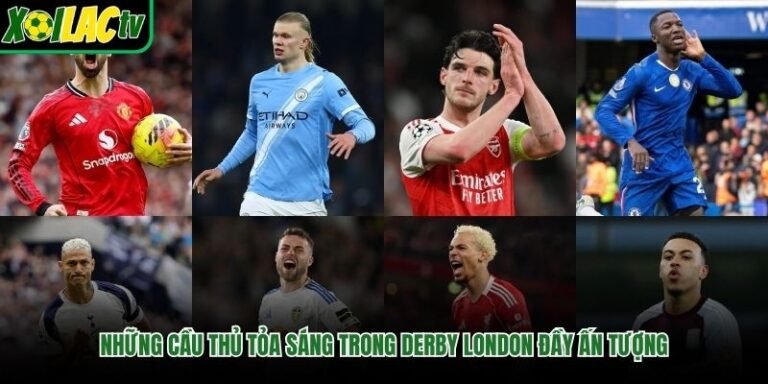 Những Cầu Thủ Tỏa Sáng Trong Derby London Đầy Ấn Tượng