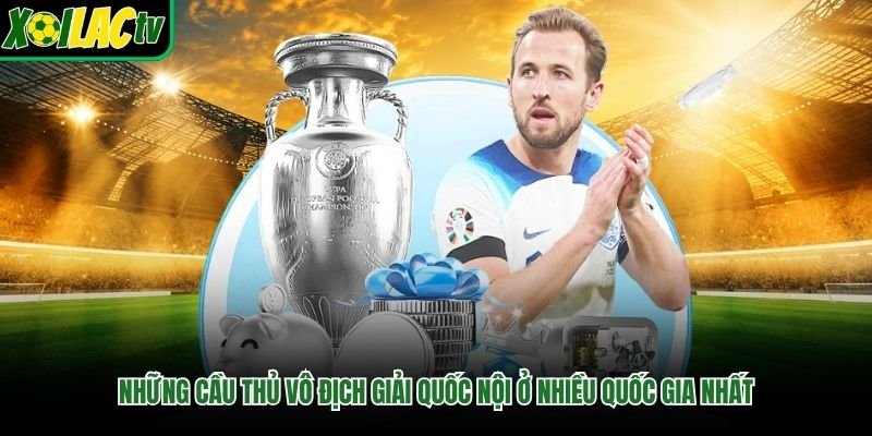 Những Cầu Thủ Vô Địch Giải Quốc Nội Ở Nhiều Quốc Gia Nhất