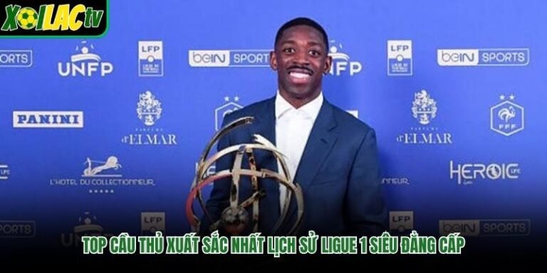Top Cầu Thủ Xuất Sắc Nhất Lịch Sử Ligue 1 Siêu Đẳng Cấp